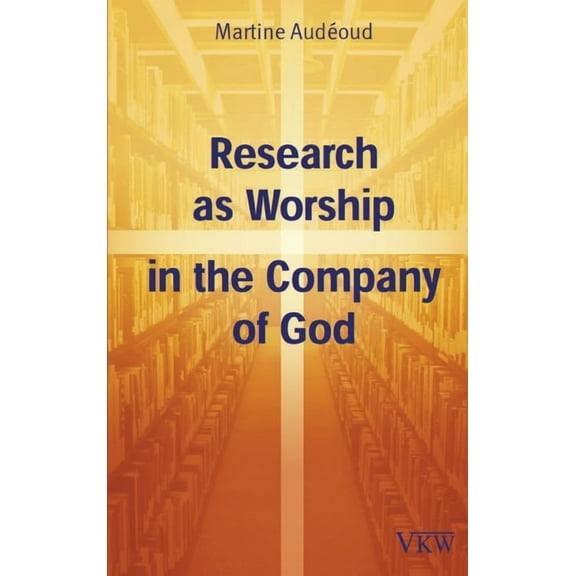 Christian Scholars Formation: Research as Worship in the Company of God (Hardcover)