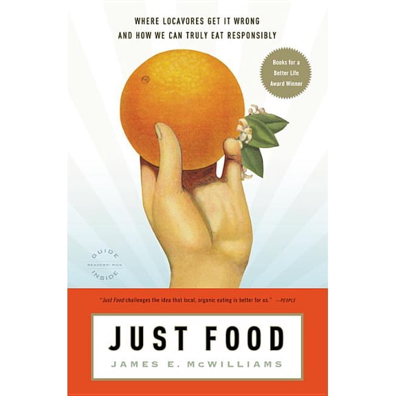 Just Food: Where Locavores Get It Wrong and How We Can Truly Eat Responsibly, (Paperback)