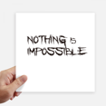 thumbnail image 1 of Quote Nothing Is Impossible Sticker Tags Wall Picture Laptop Decal Self adhesive, 1 of 1