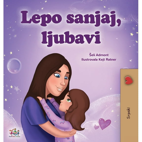 Serbian Bedtime Collection - Latin Sweet Dreams, My Love (Serbian Children's Book - Latin Alphabet), (Hardcover)