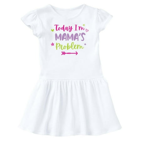 

Inktastic Child Funny Today Im Mamas Problem Gift Baby Girl Dress