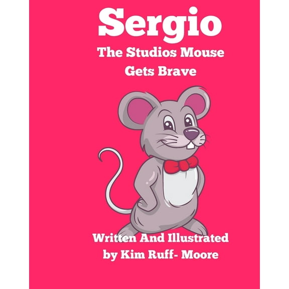 Sergio The Studios Mouse Gets Brave, (Paperback)