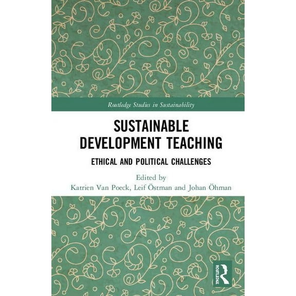 Routledge Studies in Sustainability Sustainable Development Teaching: Ethical and Political Challenges, (Hardcover)