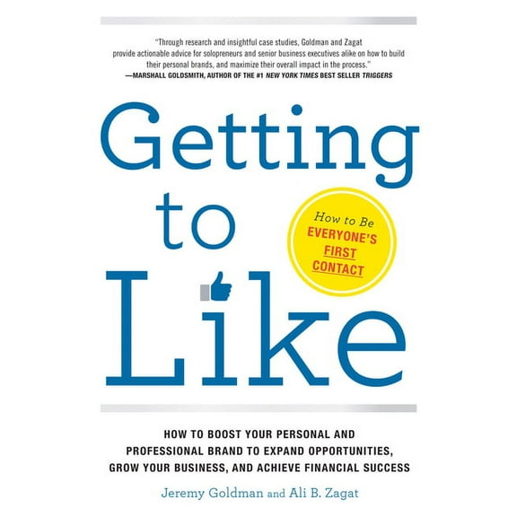 Getting to Like : How to Boost Your Personal and Professional Brand to Expand Opportunities, Grow Your Business, and Achieve Financial Success (Edition 1) (Paperback)