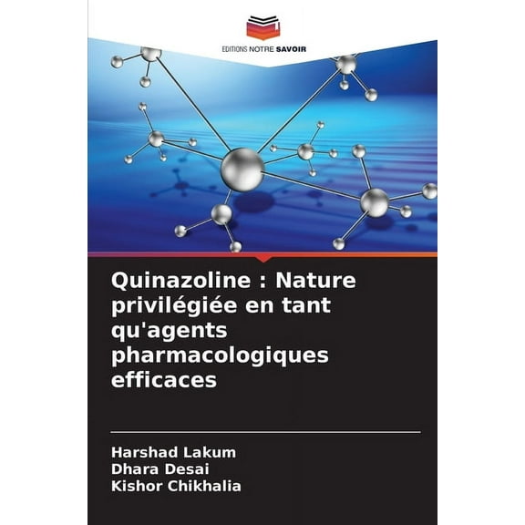 Quinazoline: Nature privilégiée en tant qu'agents pharmacologiques efficaces, (Paperback)
