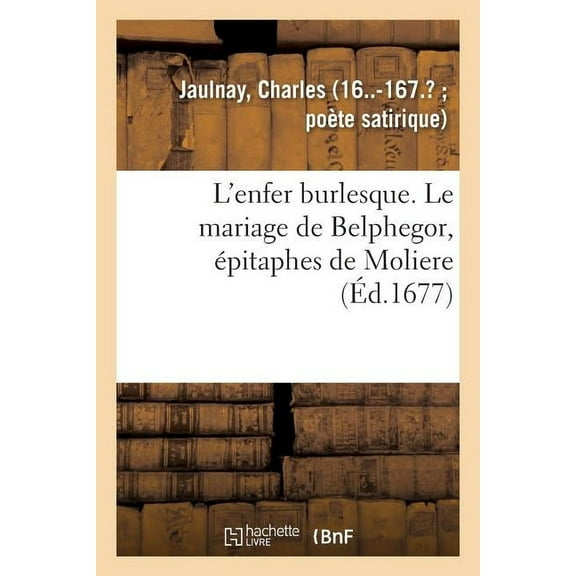 L'Enfer Burlesque. Le Mariage de Belphegor, Épitaphes de Moliere (Paperback)