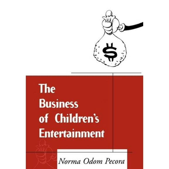 Pre-Owned The Business of Children's Entertainment (Hardcover) 1572302801 9781572302808