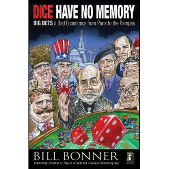 Agora Dice Have No Memory: Big Bets and Bad Economics from Paris to the Pampas, Book 23, (Hardcover)