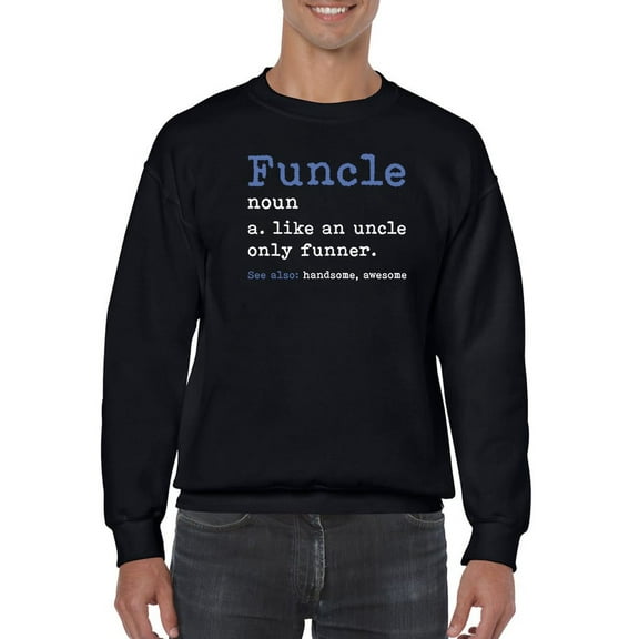 Funcle Noun Definition Sweatshirt Men -GoatDeals Designs, Male XX-Large