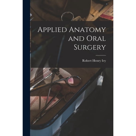 Applied Anatomy and Oral Surgery, (Paperback)