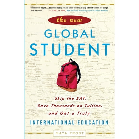 The New Global Student : Skip the SAT, Save Thousands on Tuition, and Get a Truly International (Best International Colleges For American Students)