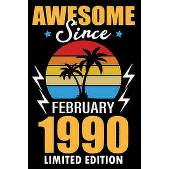 Awesome since February 1990 limited edition: Birthday Gift for 30 Year Old Men and girls - Happy 30th Birthday!, (Paperback)