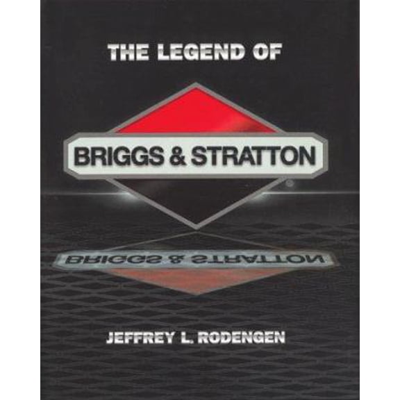 Pre-Owned The Legend of Briggs & Stratton (Hardcover) 0945903111 9780945903116