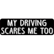 10in x 3in My Driving Scares Me Too Funny Driving Bumper Sticker Vinyl Car Decal