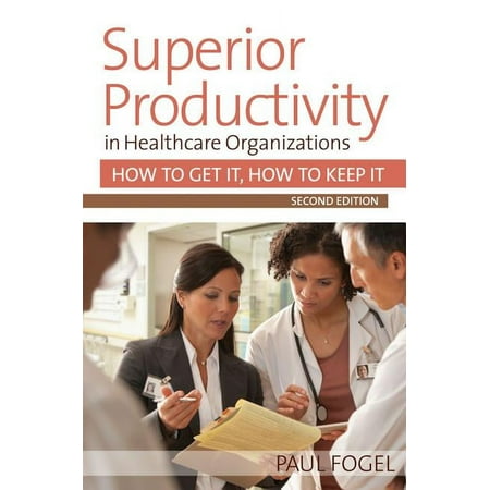 UPC: 9781938870583 | Superior Productivity in Healthcare Organizations : How to Get It  How to Keep It (Edition 2) (Paperback)