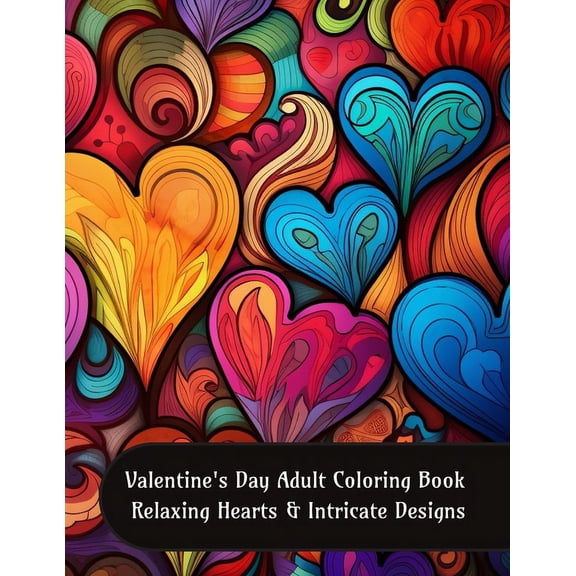 Valentine's Day Adult Coloring Book - Relaxing Hearts and Intricate Designs, (Paperback)