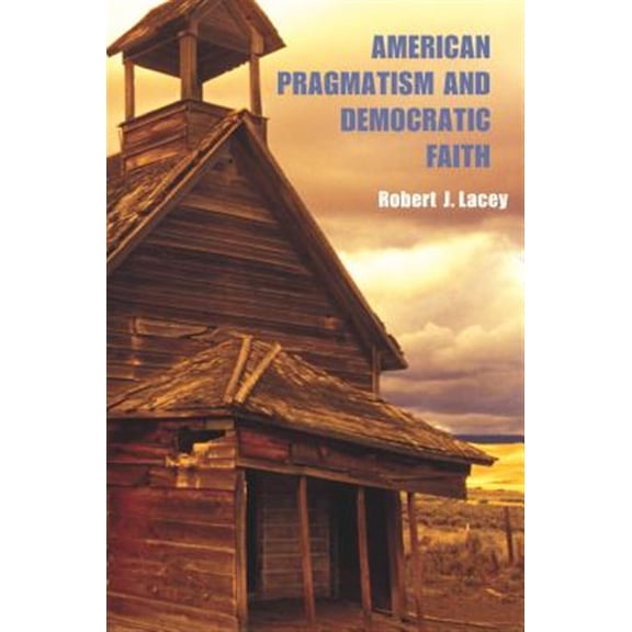 Pre-Owned American Pragmatism and Democratic Faith (Hardcover)