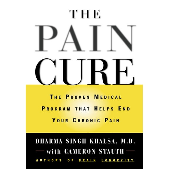 The Pain Cure: The Proven Medical Program That Helps End Your Chronic Pain, (Hardcover)