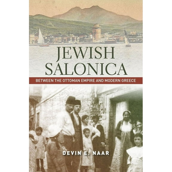 Stanford Studies in Jewish History and C: Jewish Salonica : Between the Ottoman Empire and Modern Greece (Hardcover)