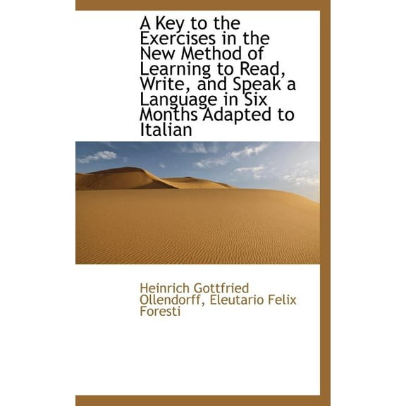 A Key to the Exercises in the New Method of Learning to Read, Write, and Speak a Language in Six Mon Hardcover