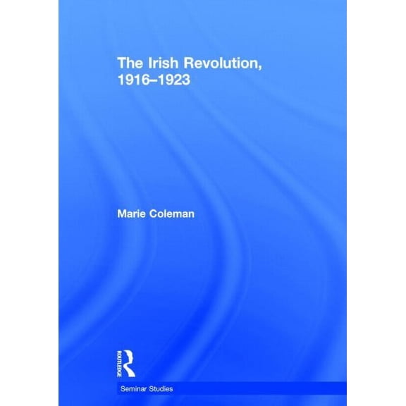 Seminar Studies The Irish Revolution, 1916-1923, (Hardcover)