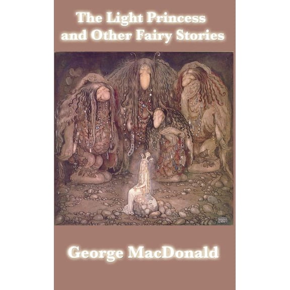 The Light Princess and Other Fairy Stories, (Hardcover)