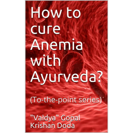 How to cure Anemia with Ayurveda? - eBook (Best Cure For Anemia)