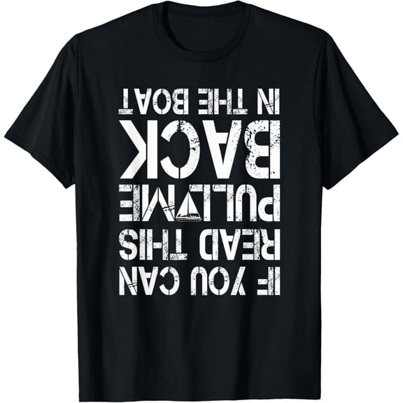 If You Can Read This Pull Me Back In The Boat Sailing T-ShirtMen and women, Black T-shirt, size: Extra large