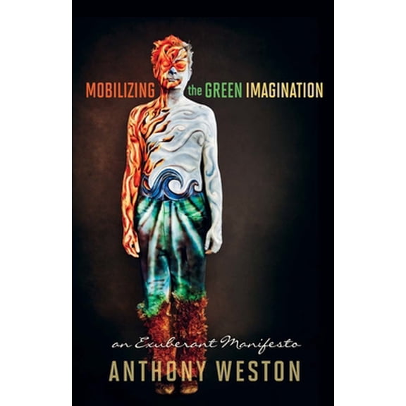 Pre-Owned Mobilizing the Green Imagination: An Exuberant Manifesto (Paperback) 0865717095 9780865717091