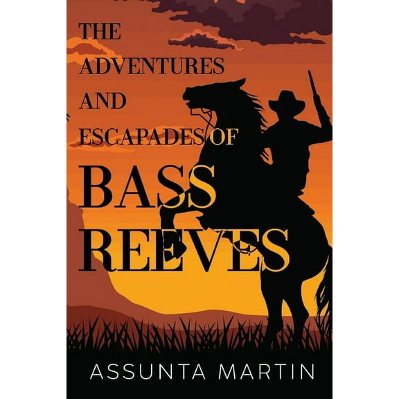 The Adventures and Escapades of Bass Reeves, (Paperback)
