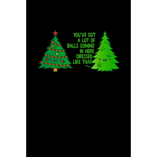 You've Got A Lot Of Balls Coming In : Christmas Notebook - Funny Xmas Pun Sayings Santa Claus Winter Deals Holiday Season Mini Notepad Funny Xmas Humor Gift College Ruled (6 You've Got A Lot Of Balls Coming In : Christmas Notebook - Funny Xmas Pun Sayings Santa Claus Winter Deals Holiday Season Mini Notepad Funny Xmas Humor Gift College Ruled (6