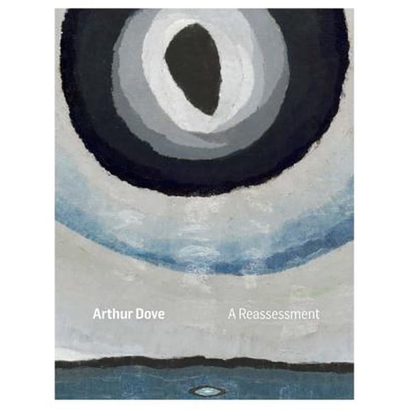 Pre-Owned Arthur Dove: A Reassessment (Hardcover 9780692762202) by Arthur Dove, Alan Pensler, Mr. David Anfam