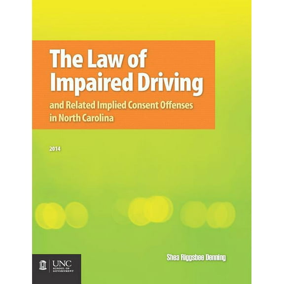 The Law of Impaired Driving and Related Implied Consent Offenses in North Carolina, (Paperback)