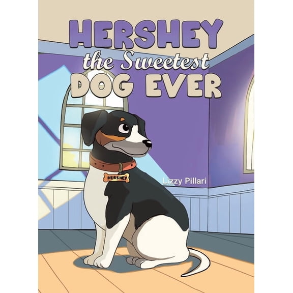 Hershey the Sweetest Dog Ever, (Hardcover)
