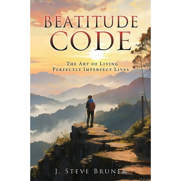 Beatitude Code: The Art of Living Perfectly Imperfect Lives, (Paperback)
