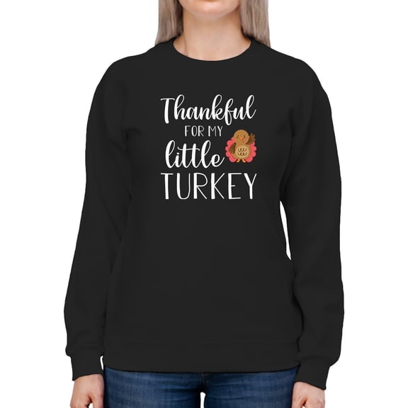 My Little Turkey Funny Quote Sweatshirt Women -GoatDeals Designs, Female x-Large