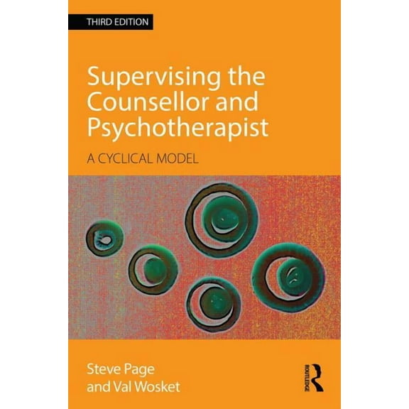 Supervising the Counsellor and Psychotherapist: A cyclical model, (Paperback)