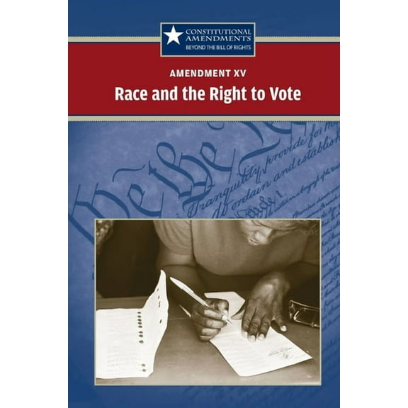 Constitutional Amendments: Beyond the Bi Amendment XV: Race and the Right to Vote, (Paperback)