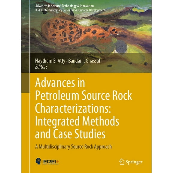 Advances in Science, Technology & Innova Advances in Petroleum Source Rock Characterizations: Integrated Methods and Case Studies: A Multidisciplinary Source Roc, (Hardcover)