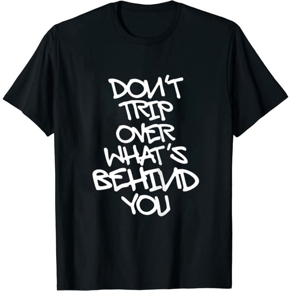 Don't trip over what's behind you graffiti style back design T Shirt Black S