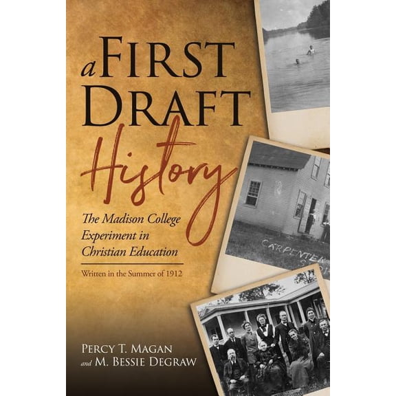 A First Draft History: The Madison College Experiment in Christian Education, (Paperback)