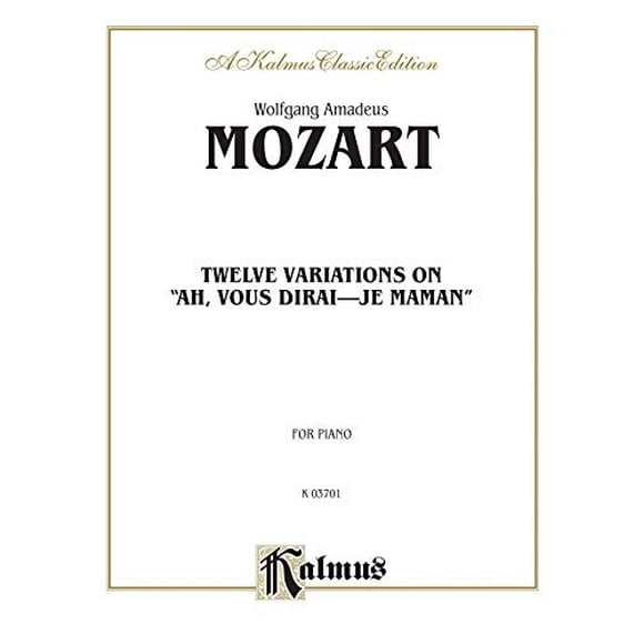 Twelve Variations on "Ah, Vous Dirais-Je, Maman" (Kalmus Edition)