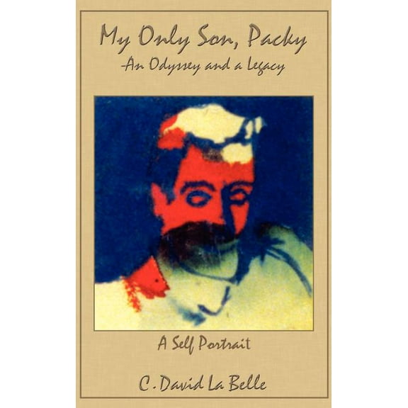My Only Son, Packy: "An Odyssey and a Legacy", (Hardcover)