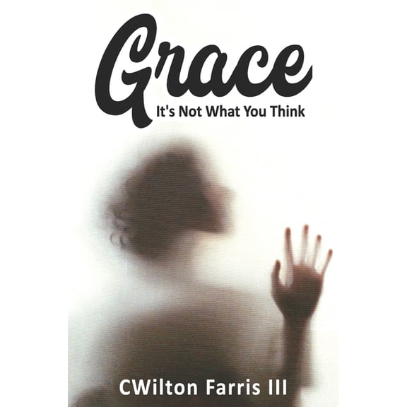 Grace: "It's Not What You Think", (Paperback)