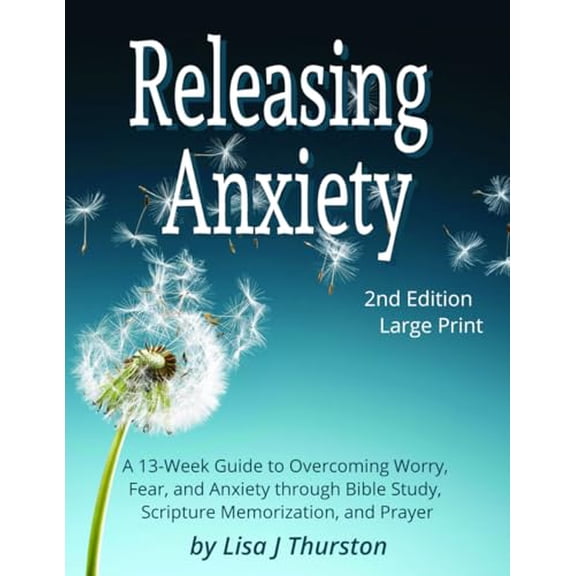 Pre-Owned Releasing Anxiety: A 13-Week Guide to Overcoming Worry, Fear, and Anxiety through Bible Study, Scripture Memorization, and Prayer: Large Print