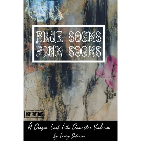Blue Scoks-Pink Socks: A Deeper Look Into Domestic Violence, (Paperback)