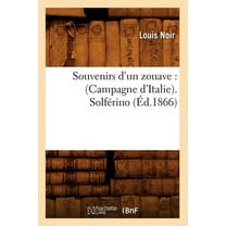 Histoire: Souvenirs d'Un Zouave: (Campagne d'Italie). Solférino (Éd.1866) (Paperback)