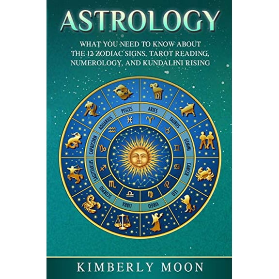 Pre-Owned Astrology: What You Need to Know About the 12 Zodiac Signs, Tarot Reading, Numerology, and Kundalini (Paperback) by Kimberly Moon