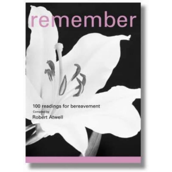 Remember: 100 Readings for Bereavement, (Paperback)