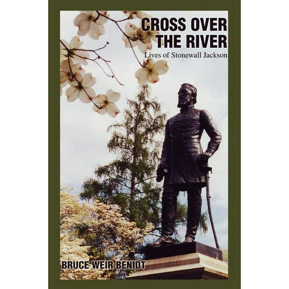 Cross Over the River : Lives of Stonewall Jackson (Paperback)